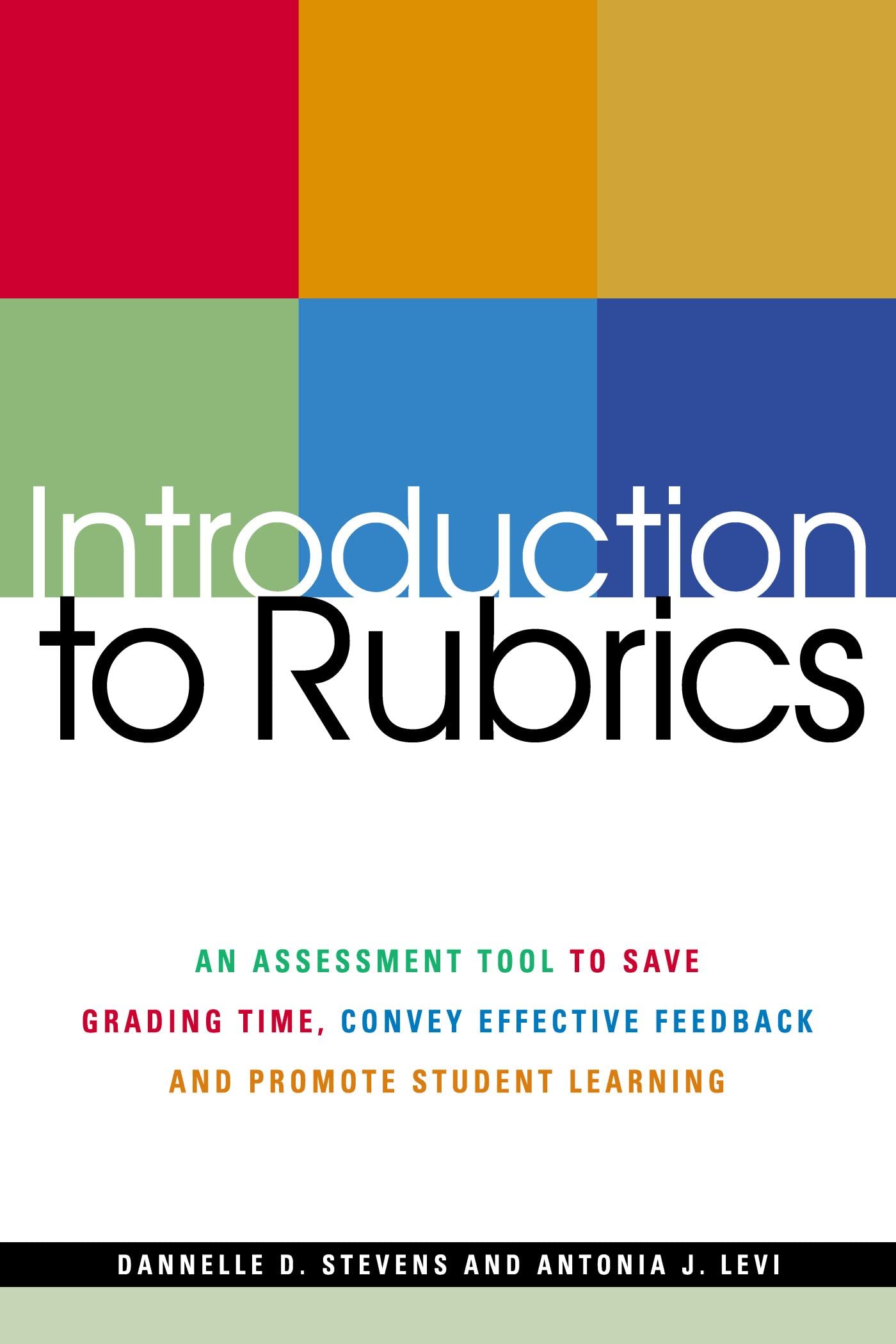 Introduction to Rubrics: An Assessment Tool to Save Grading Time, Convey Effective Feedback and Promote Student Learning,Used