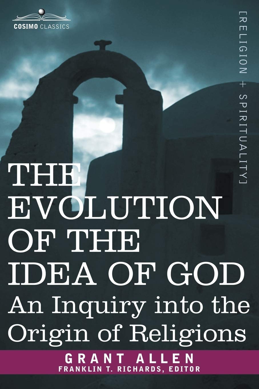 The Evolution Of The Idea Of God: An Inquiry Into The Origin Of Religions,Used