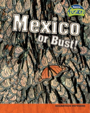 Mexico or Bust!: Migration Patterns (Raintree Fusion: Life Science),Used