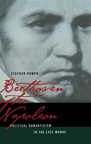 Beethoven after Napoleon: Political Romanticism in the Late Works (Volume 14) (California Studies in 19thCentury Music),Used