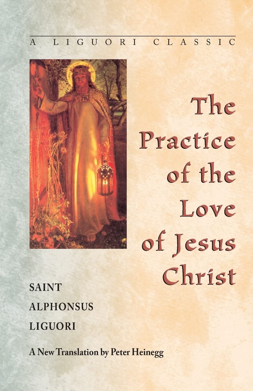 The Practice of the Love of Jesus Christ (A Liguori Classic),New
