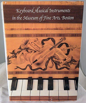 Keyboard Musical Instruments in the Museum of Fine Arts, Boston,New