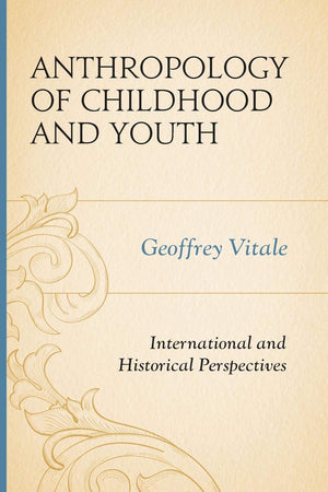 Anthropology of Childhood and Youth: International and Historical Perspectives