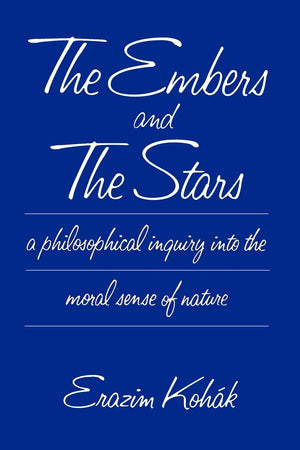 The Embers and the Stars a Philosophical Inquiry into the Moral Sense of Nature,New