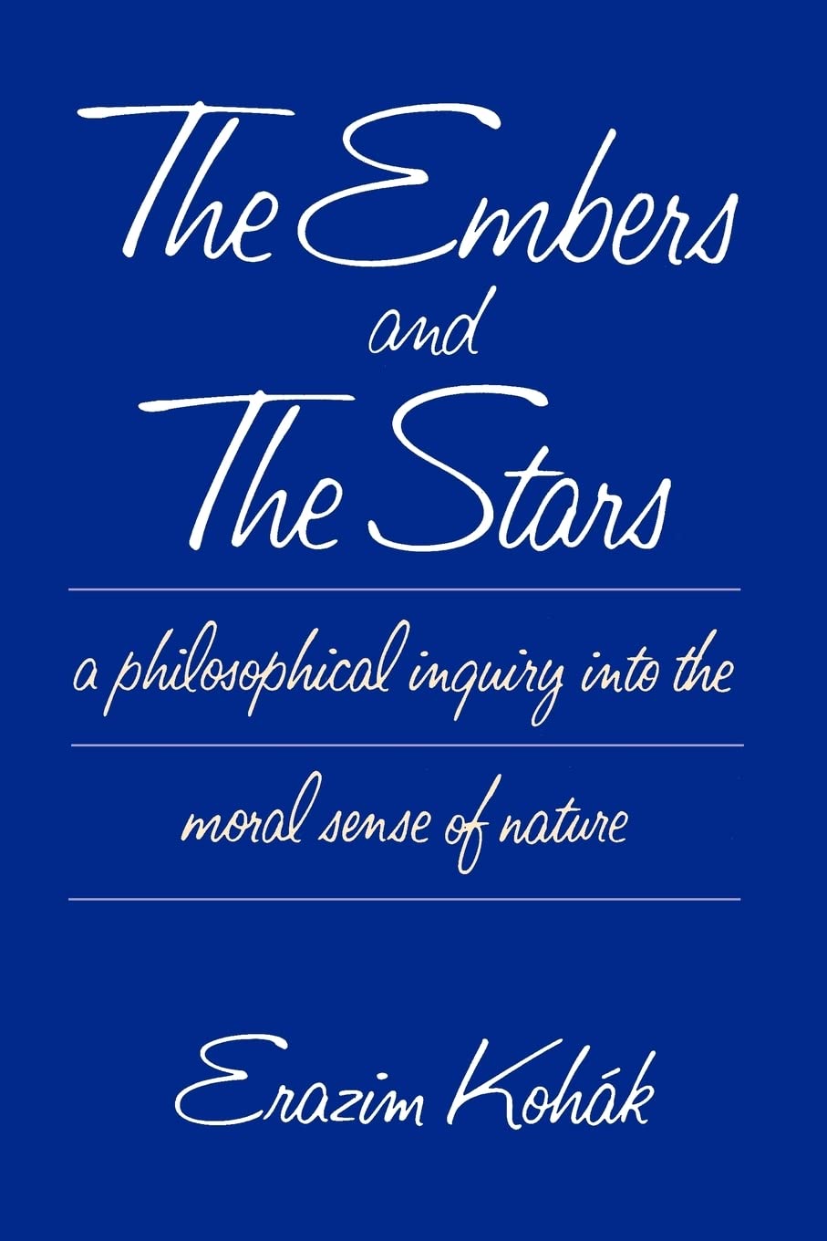 The Embers and the Stars a Philosophical Inquiry into the Moral Sense of Nature,New