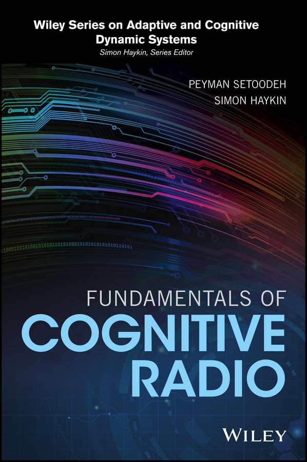 Fundamentals of Cognitive Radio (Adaptive and Cognitive Dynamic Systems: Signal Processing, Learning, Communications and Control,Used