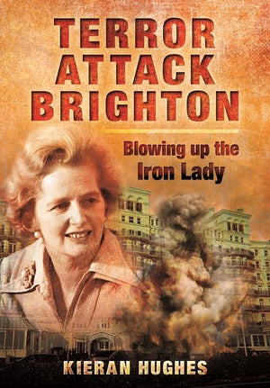 Terror Attack Brighton  Blowing up the Iron Lady