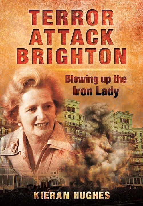 Terror Attack Brighton  Blowing up the Iron Lady