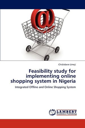 Feasibility study for implementing online shopping system in Nigeria: Integrated Offline and Online Shopping System,Used