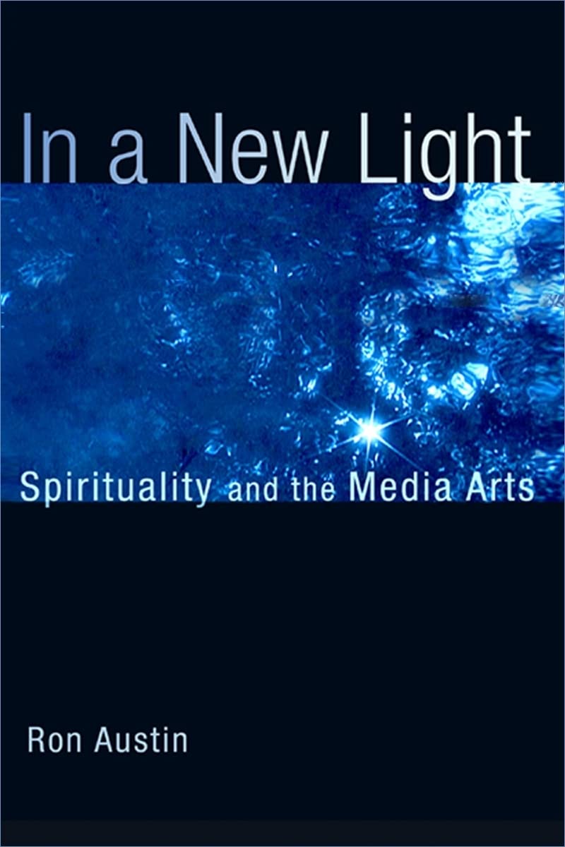 In a New Light: Spirituality and the Media Arts,Used
