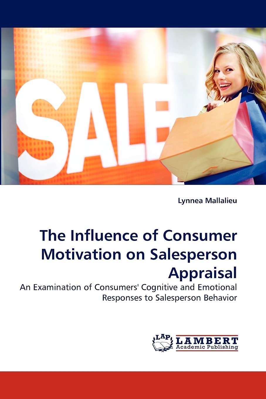The Influence of Consumer Motivation on Salesperson Appraisal: An Examination of Consumers' Cognitive and Emotional Responses to,Used