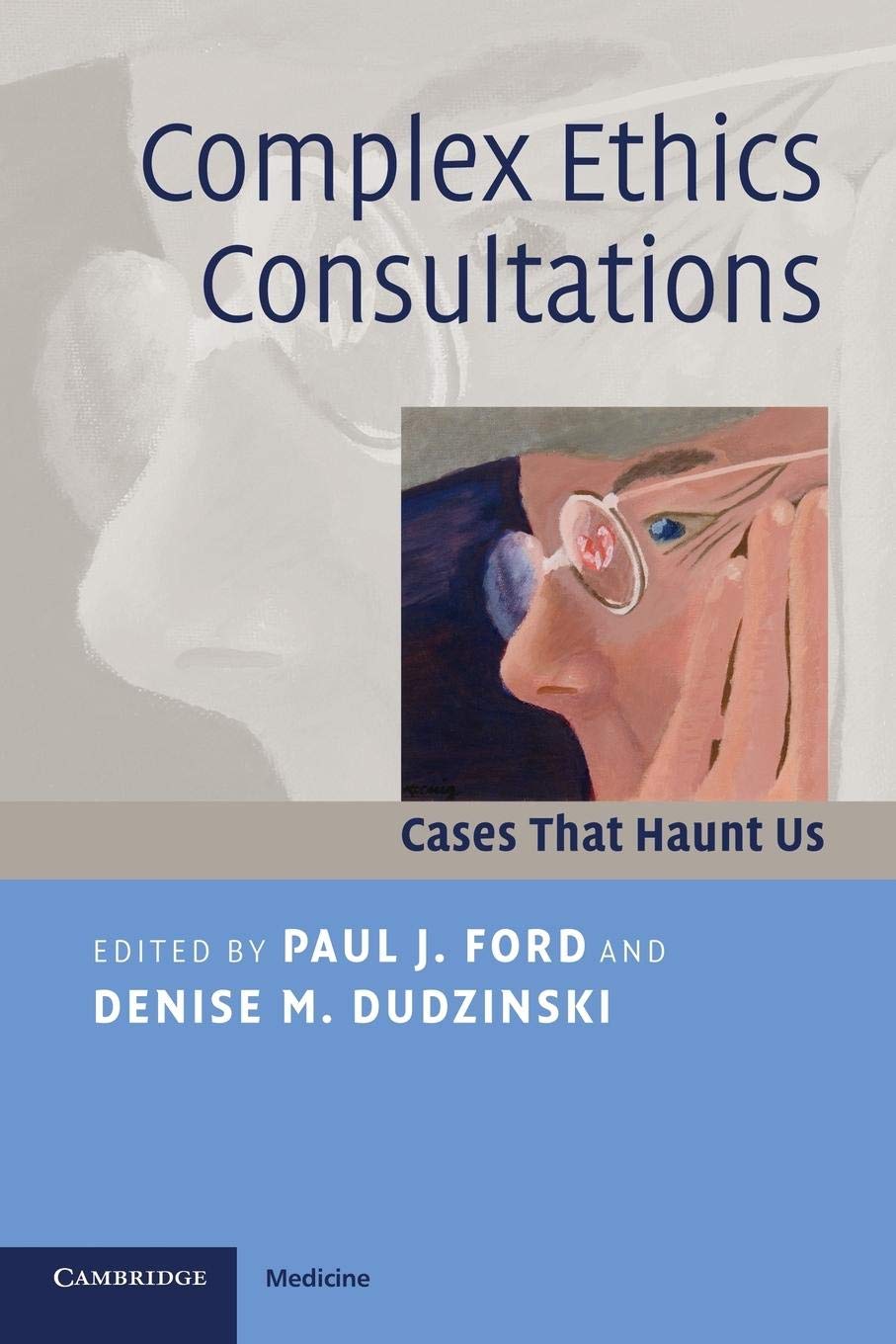 Complex Ethics Consultations: Cases That Haunt Us,New