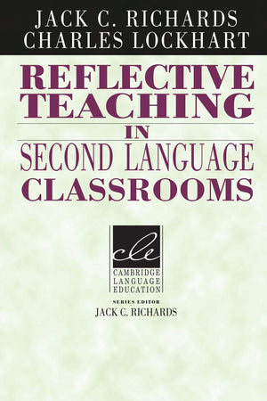 Reflective Teaching in Second Language Classrooms (Cambridge Language Education),New