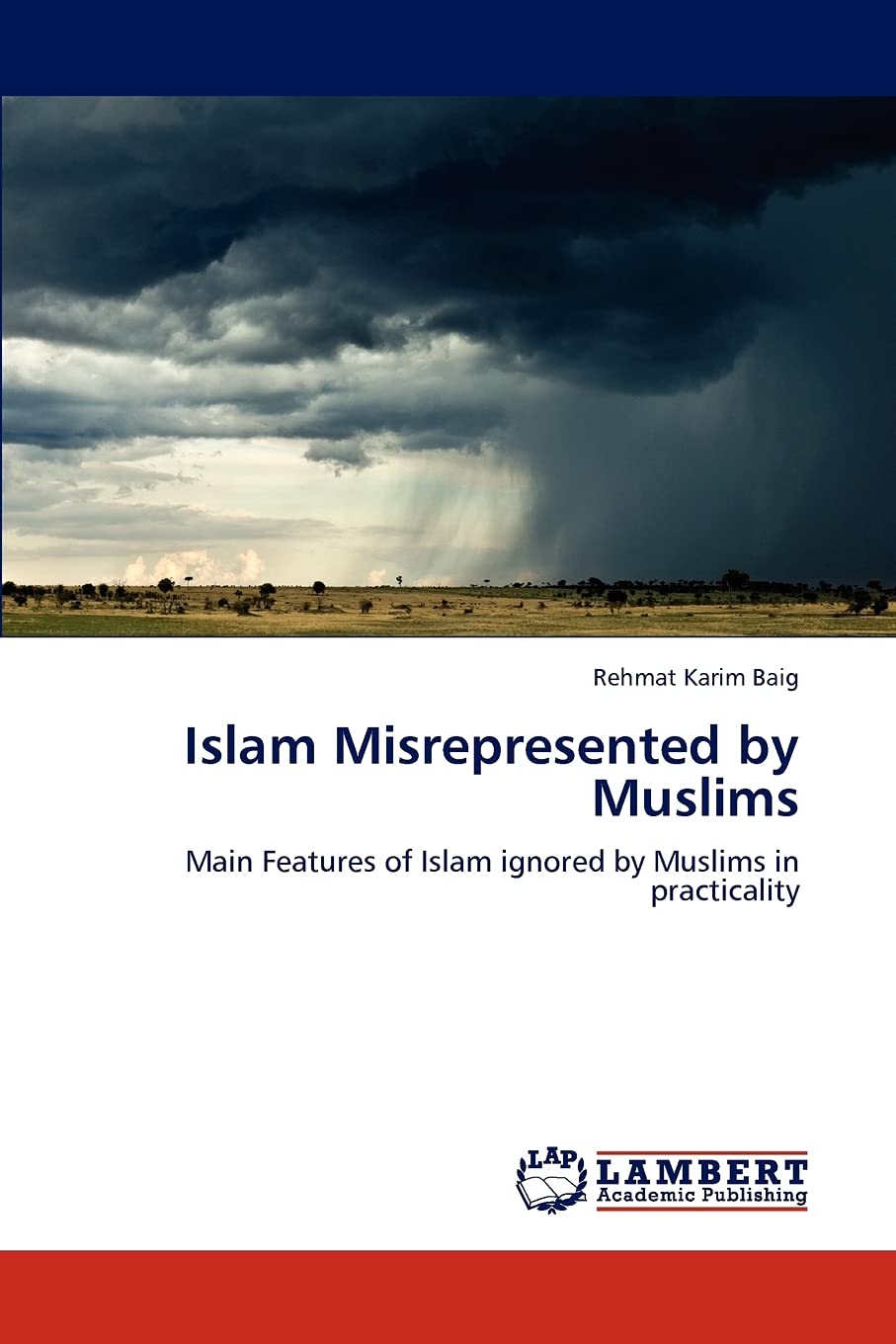 Islam Misrepresented by Muslims: Main Features of Islam ignored by Muslims in practicality,Used