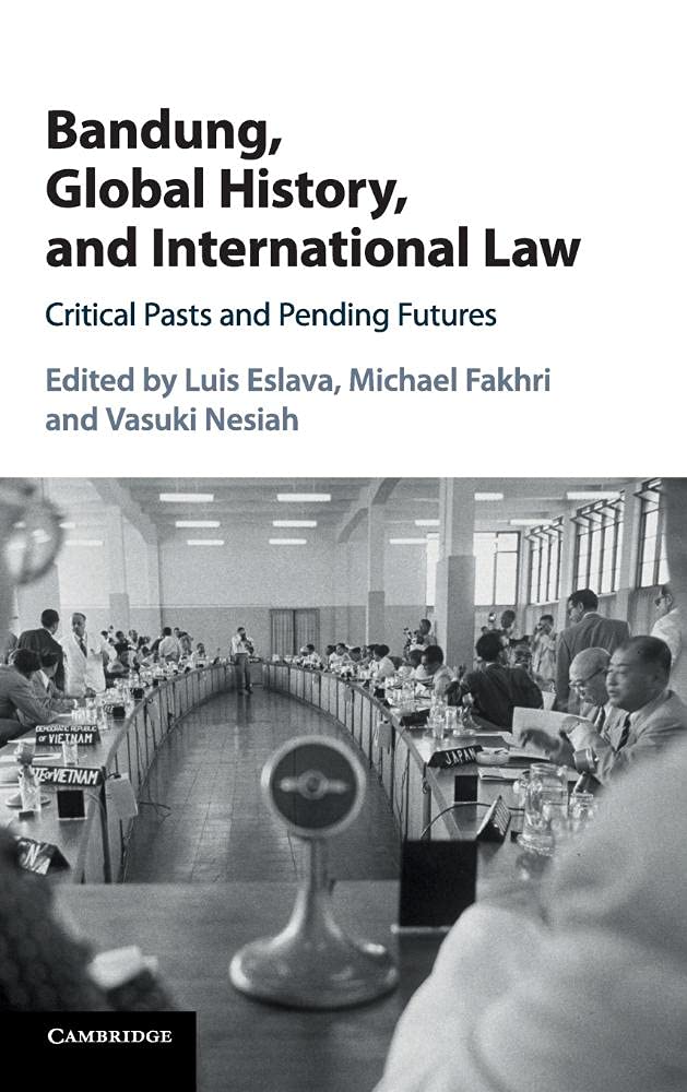 Bandung, Global History, and International Law: Critical Pasts and Pending Futures,Used