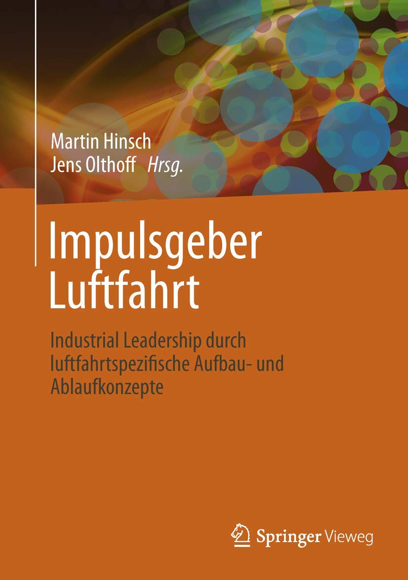 Impulsgeber Luftfahrt: Industrial Leadership durch luftfahrtspezifische Aufbau und Ablaufkonzepte (German Edition),Used