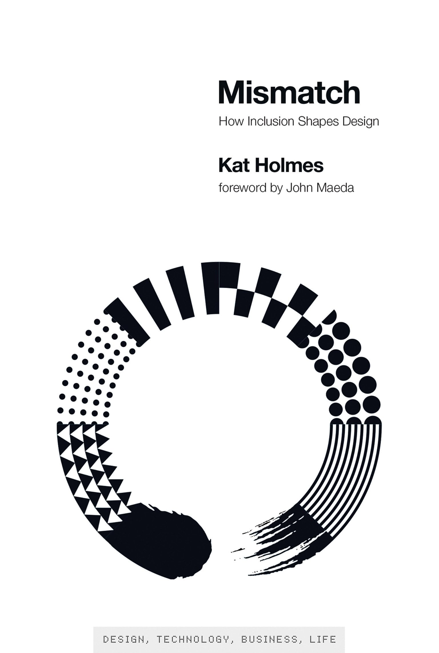 Mismatch: How Inclusion Shapes Design (Simplicity: Design, Technology, Business, Life),Used