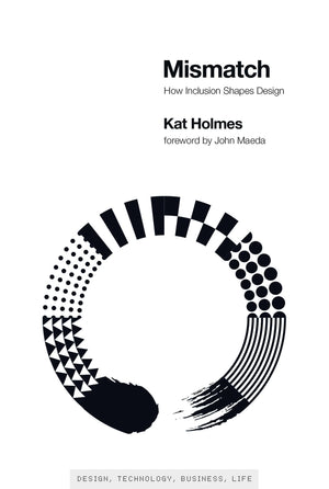Mismatch: How Inclusion Shapes Design (Simplicity: Design, Technology, Business, Life),Used