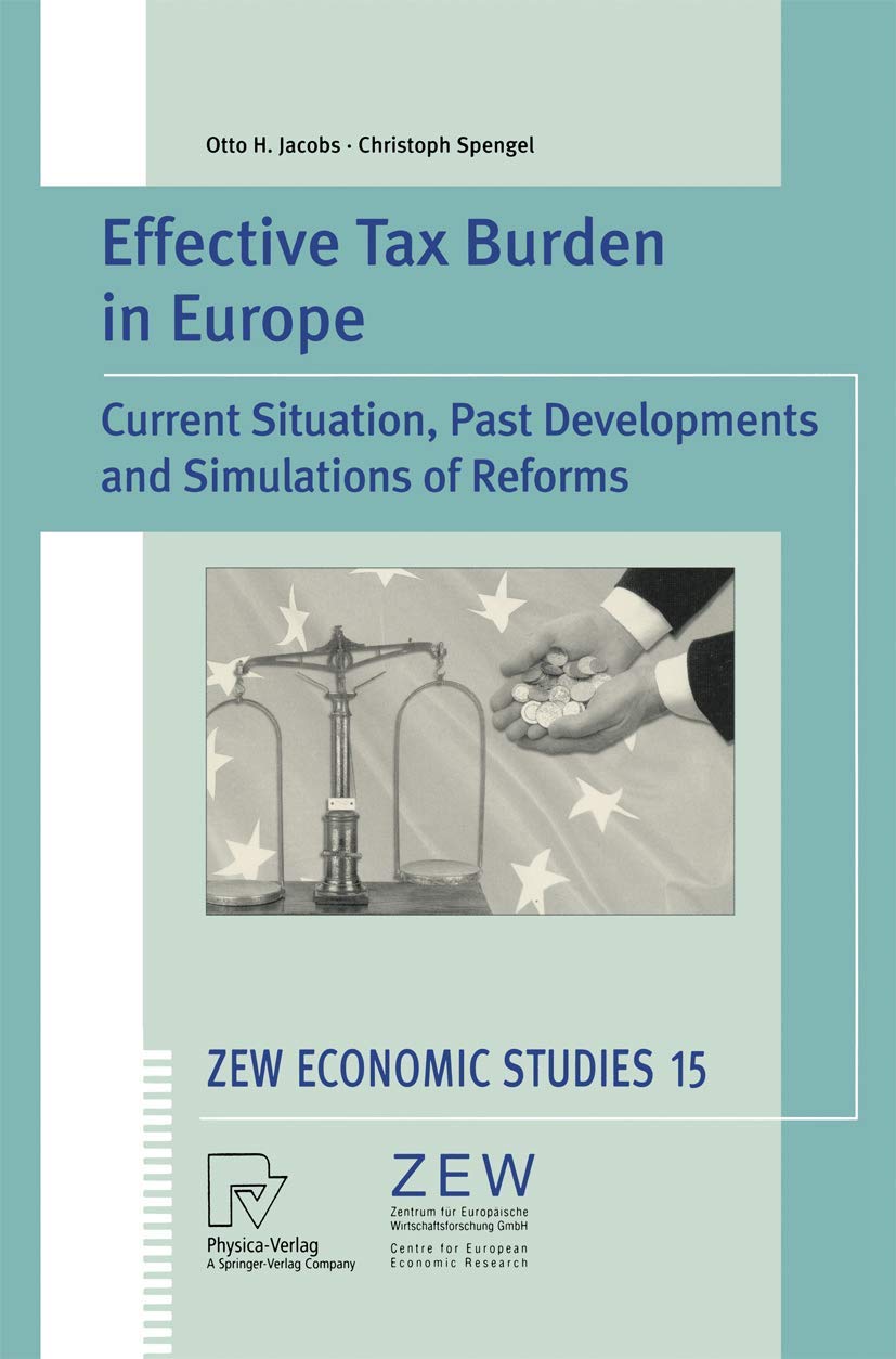 Effective Tax Burden in Europe: Current Situation, Past Developments and Simulations of Reforms (ZEW Economic Studies, 15),Used