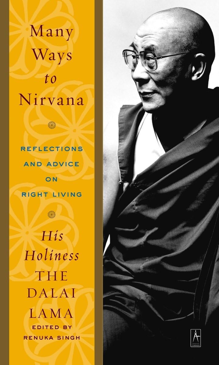 Many Ways To Nirvana: Reflections And Advice On Right Living