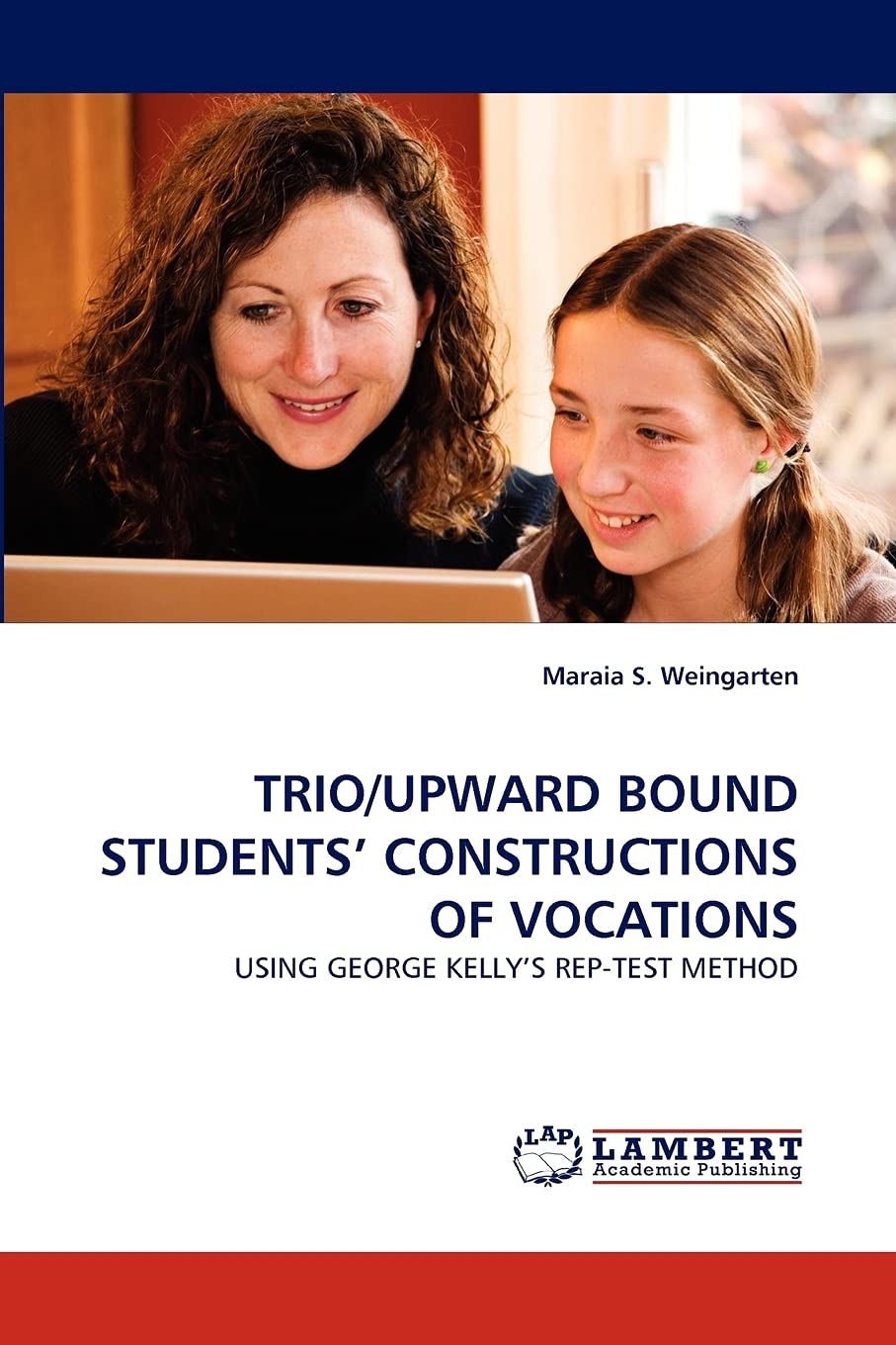 TRIO/UPWARD BOUND STUDENTS' CONSTRUCTIONS OF VOCATIONS: USING GEORGE KELLY'S REPTEST METHOD,Used