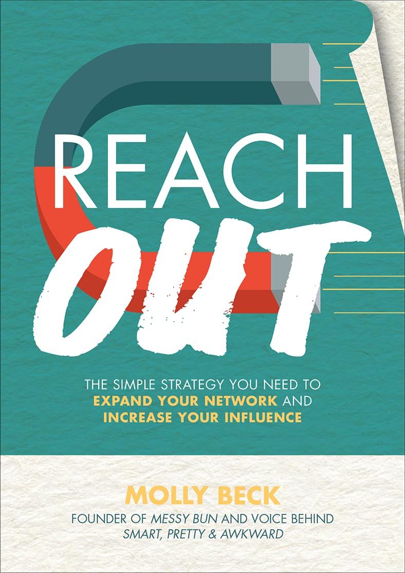 Reach Out: The Simple Strategy You Need to Expand Your Network and Increase Your Influence,New