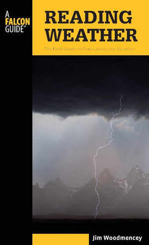 Reading Weather: The Field Guide To Forecasting The Weather (Falcon Guides),Used
