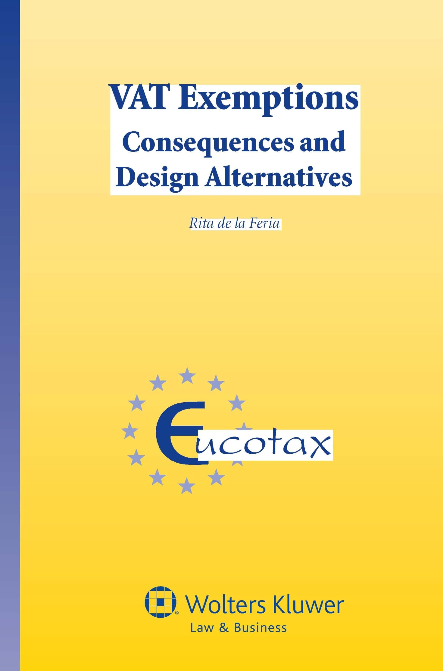 Vat Exemptions. Consequences And Design Alternatives (Eucotax Series On European Taxation, 37),Used