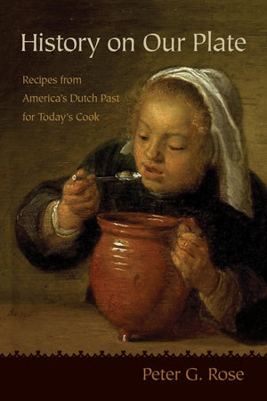 History On Our Plate: Recipes From Americas Dutch Past For Todays Cook,Used