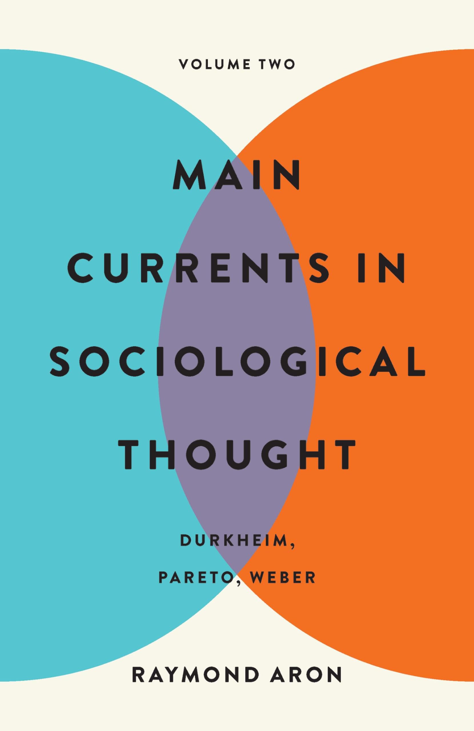 Main Currents In Sociological Thought: Volume Two: Durkheim, Pareto, Weber