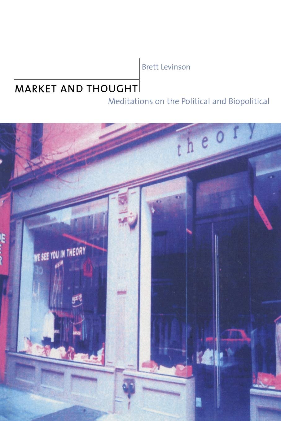 Market And Thought: Meditations On The Political And Biopolitical,Used
