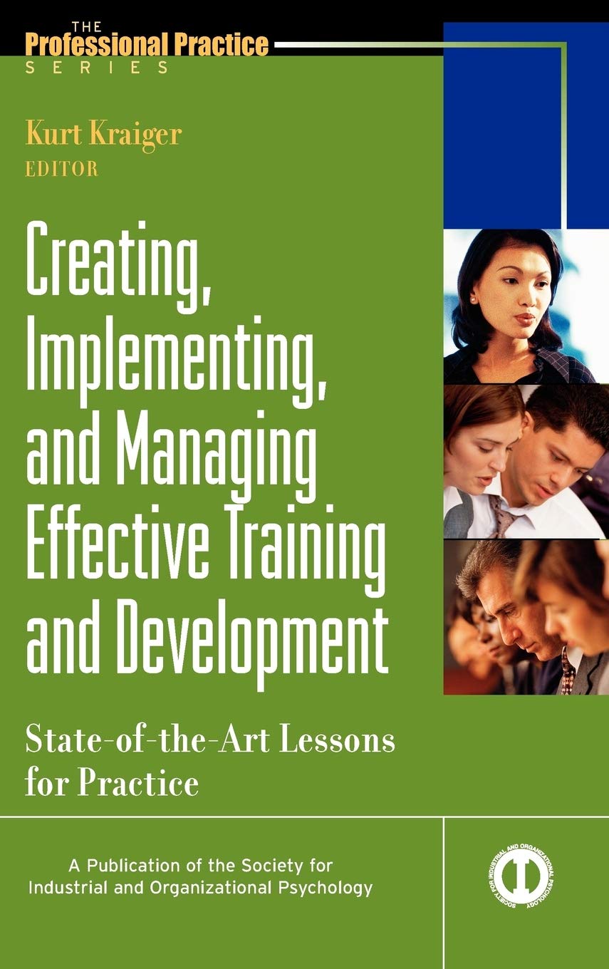 Creating, Implementing, & Managing Effective Training & Development: StateoftheArt Lessons for Practice,Used