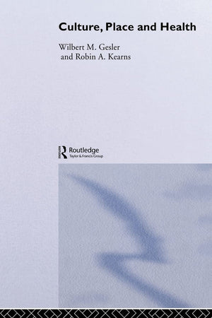 Culture/Place/Health (Critical Geographies),New