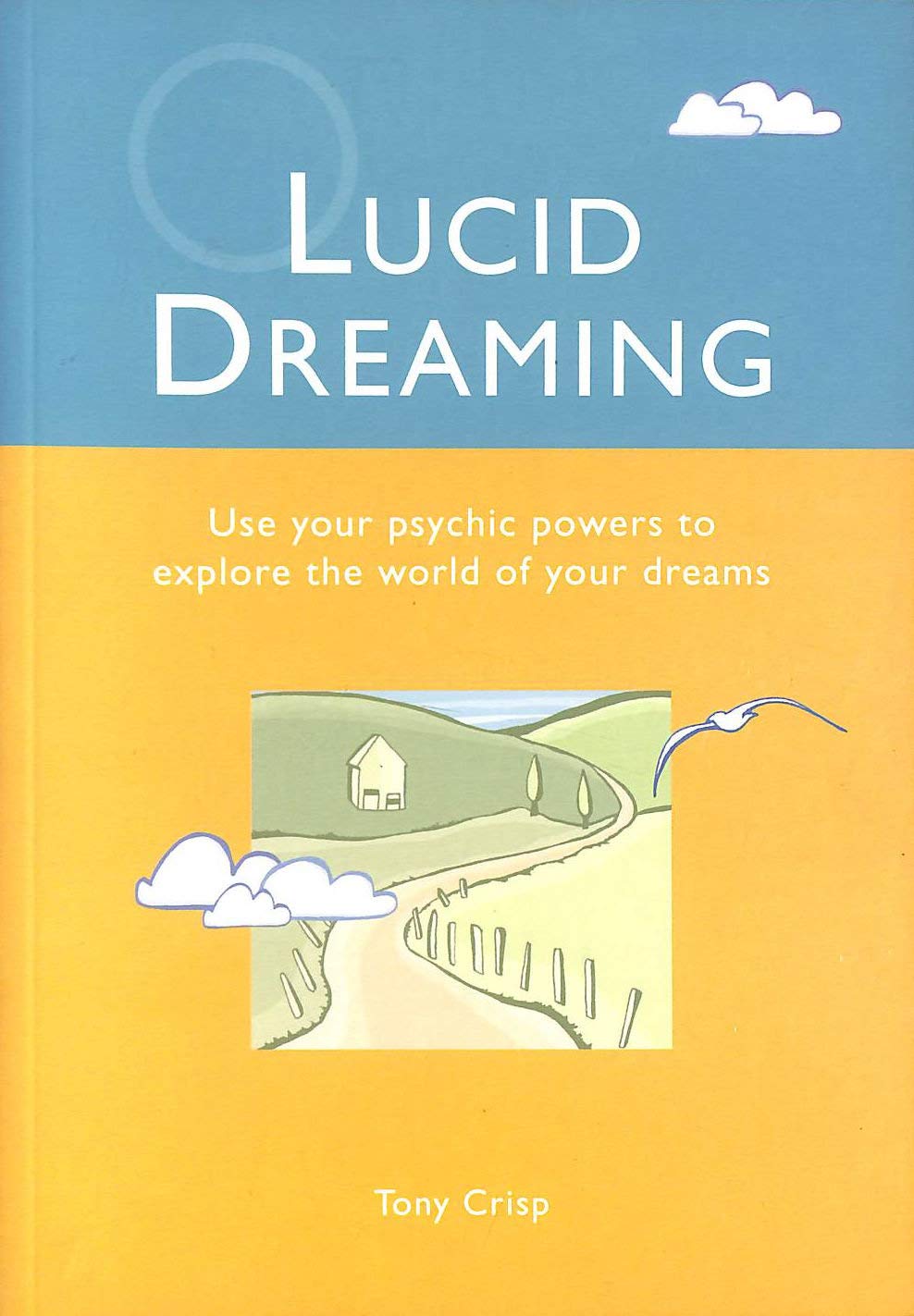 Lucid Dreaming: Use Your Psychic Powers to Explore the World of Your Dreams,Used