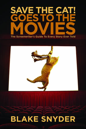 Save the Cat! Goes to the Movies: The Screenwriter's Guide to Every Story Ever Told,Used