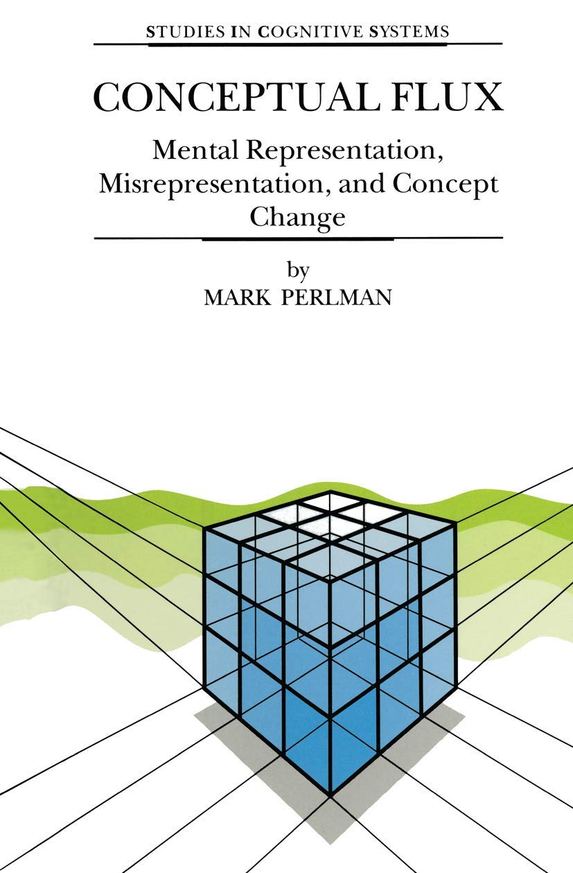Conceptual Flux: Mental Representation, Misrepresentation, and Concept Change (Studies in Cognitive Systems, 24),Used