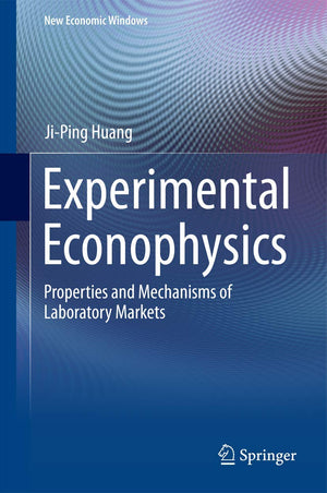 Experimental Econophysics: Properties and Mechanisms of Laboratory Markets (New Economic Windows),Used