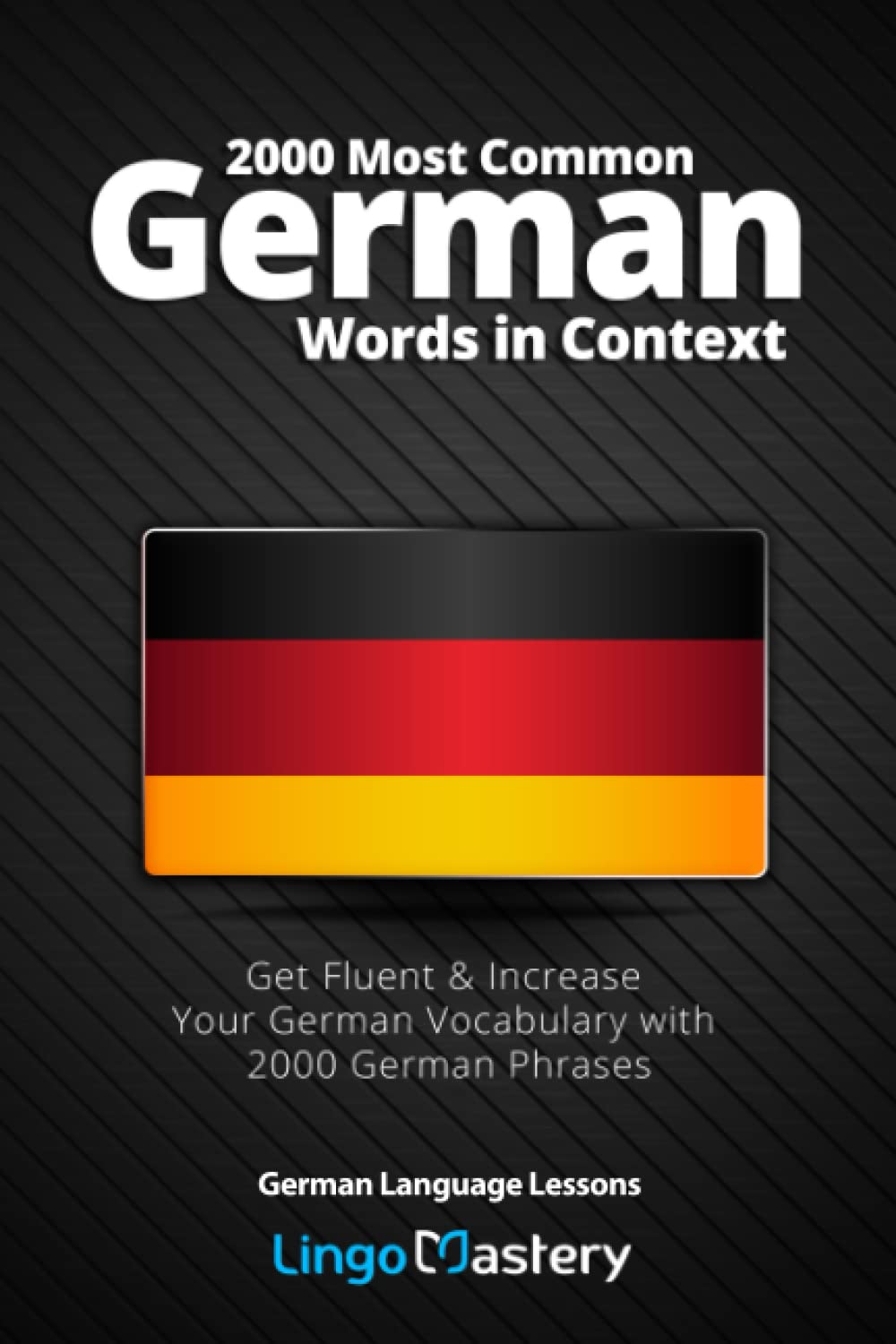 2000 Most Common German Words in Context: Get Fluent & Increase Your German Vocabulary with 2000 German Phrases (German Language,Used