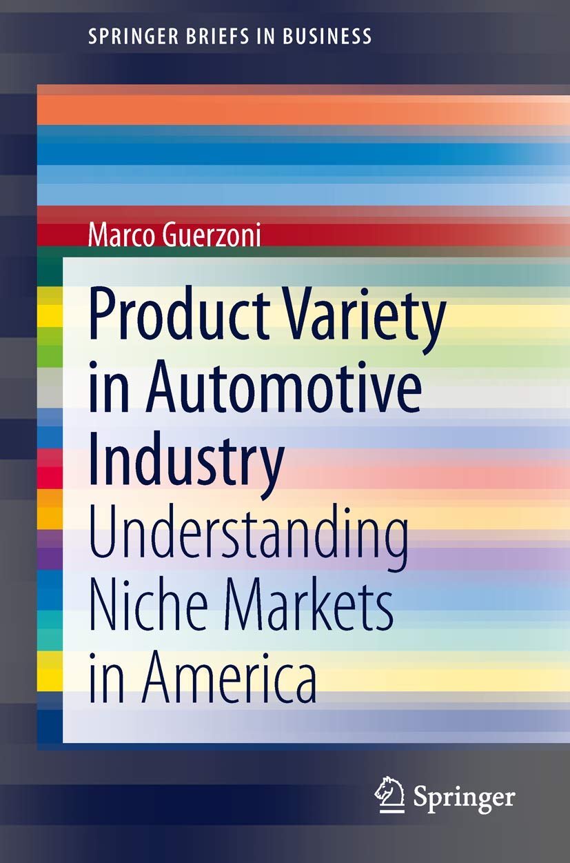 Product Variety in Automotive Industry: Understanding Niche Markets in America (SpringerBriefs in Business),Used