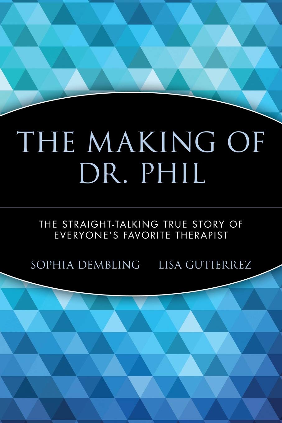 The Making of Dr. Phil: The StraightTalking True Story of Everyone's Favorite Therapist,Used