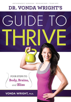 Dr. Vonda Wright's Guide to Thrive: 4 Steps to Body, Brains, and Bliss,Used