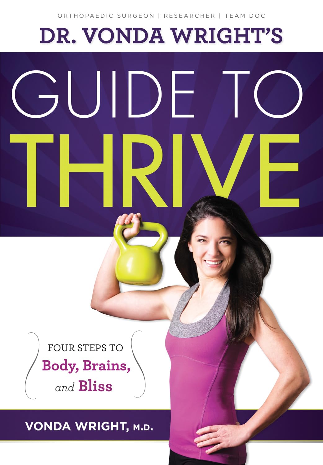 Dr. Vonda Wright'S Guide To Thrive: 4 Steps To Body, Brains, And Bliss
