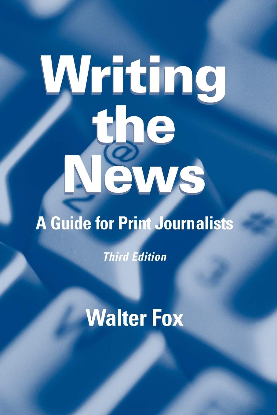 Writing the News: A Guide for Print Journalists,Used