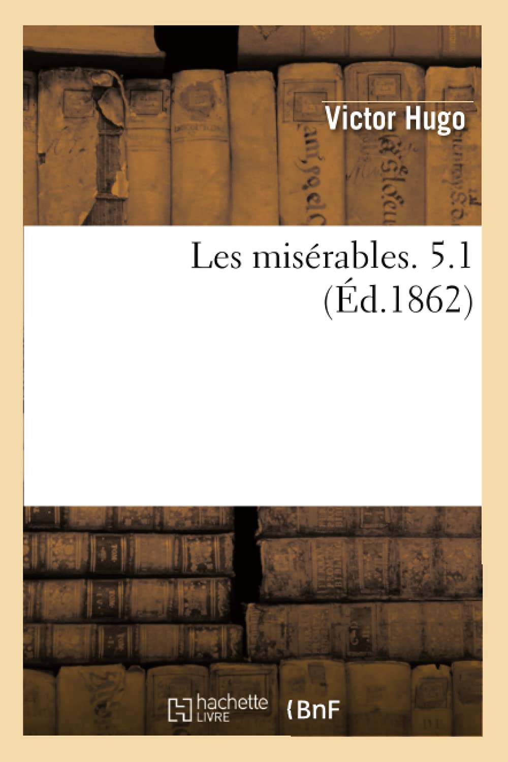 Les Misrables. 5.1 (d.1862) (Litterature) (French Edition),Used