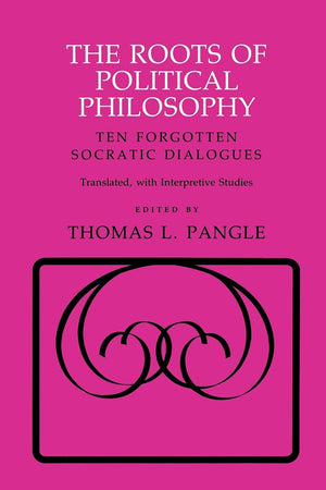 The Roots Of Political Philosophy: Ten Forgotten Socratic Dialogues (Agora Editions),New
