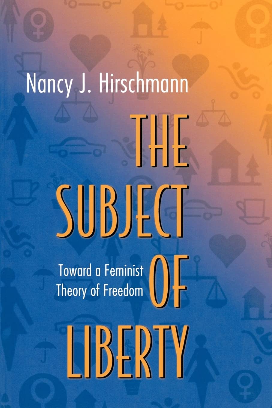 The Subject of Liberty: Toward a Feminist Theory of Freedom,Used