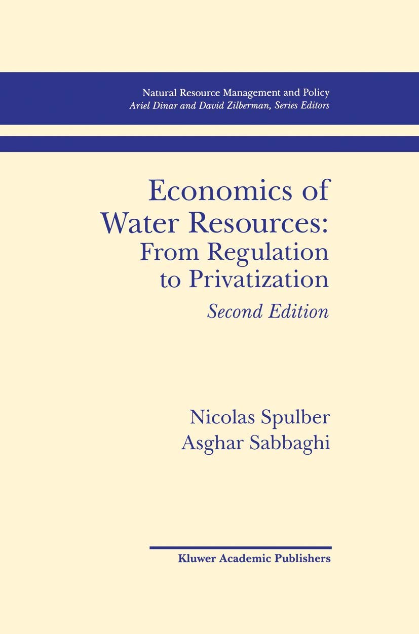 Economics of Water Resources: From Regulation to Privatization (Natural Resource Management and Policy),Used