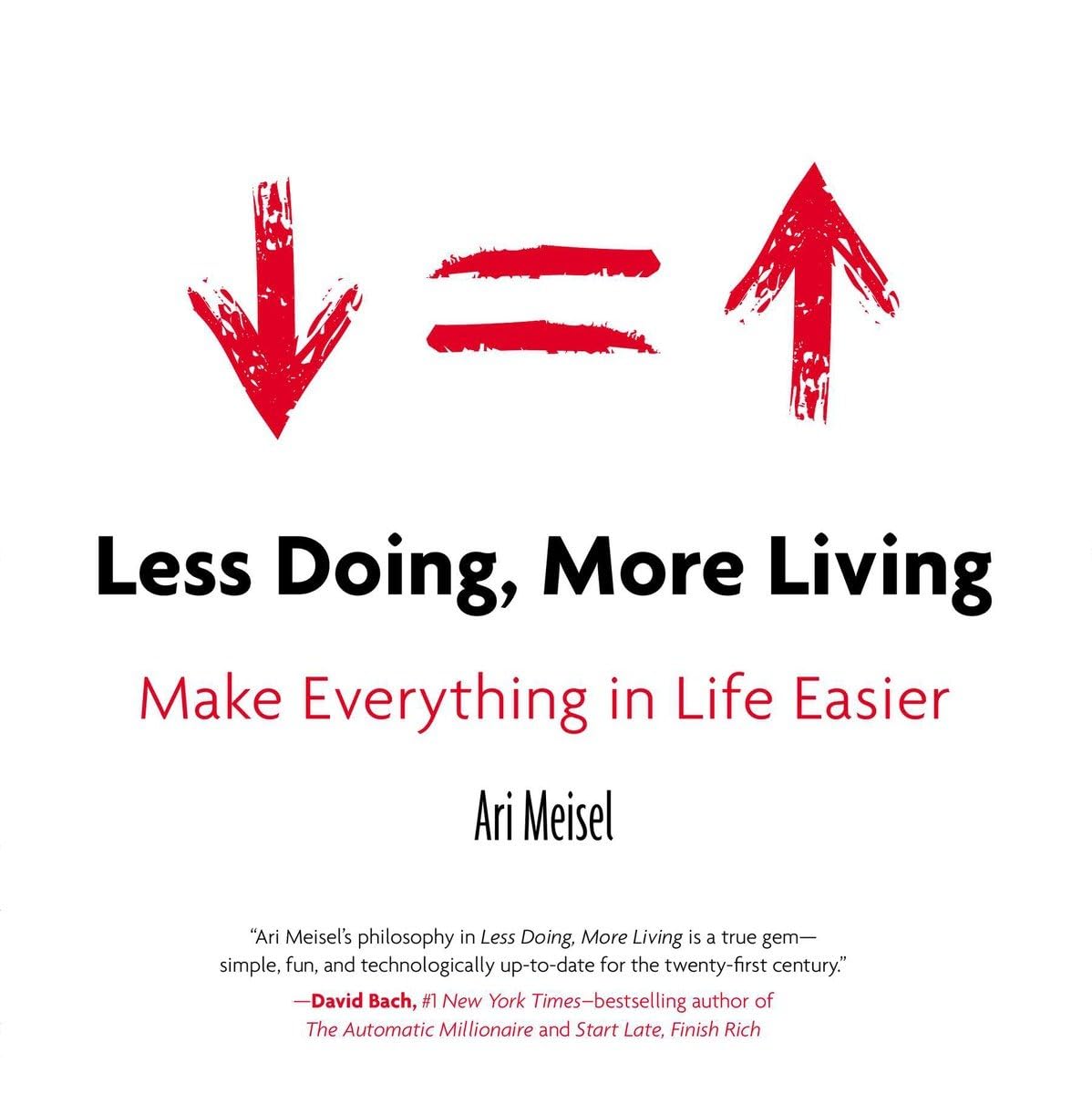 Less Doing, More Living: Make Everything in Life Easier,Used
