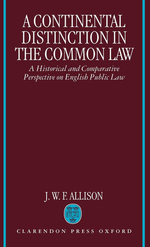 A Continental Distinction In The Common Law: A Historical And Comparative Perspective On English Public Law,Used
