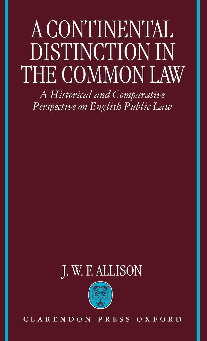 A Continental Distinction In The Common Law: A Historical And Comparative Perspective On English Public Law,Used